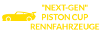 "Next-Gen" Piston Cup Rennfahrzeuge